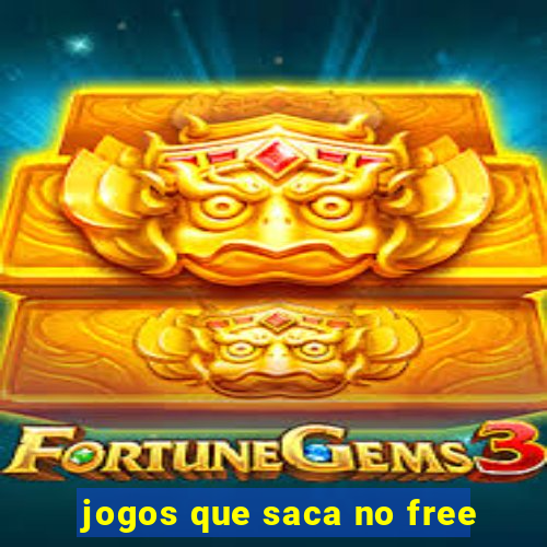 jogos que saca no free